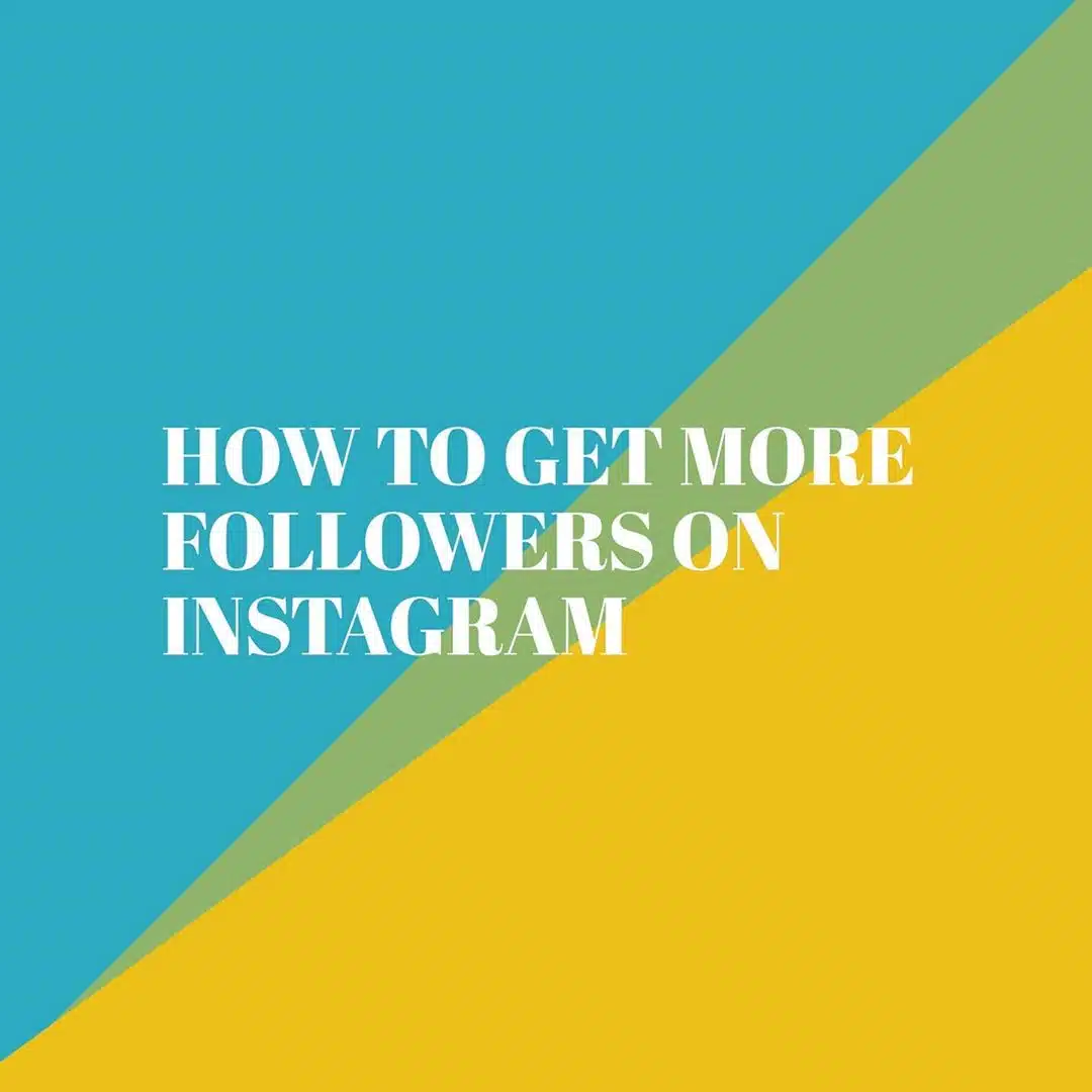 HOW TO GET MORE FOLLOWERS ON INSTAGRAM