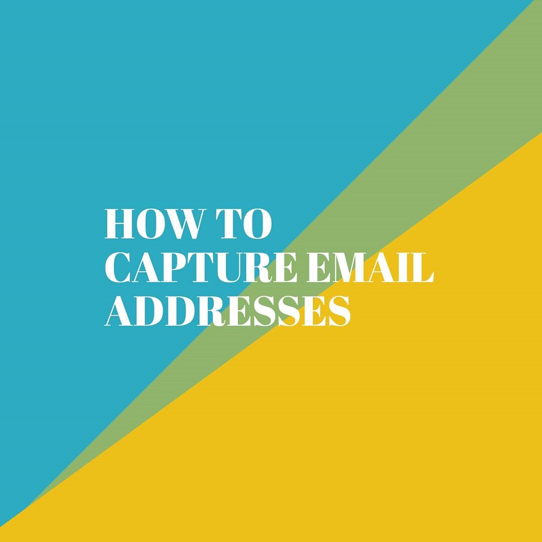 HOW TO CAPTURE EMAIL ADDRESSES