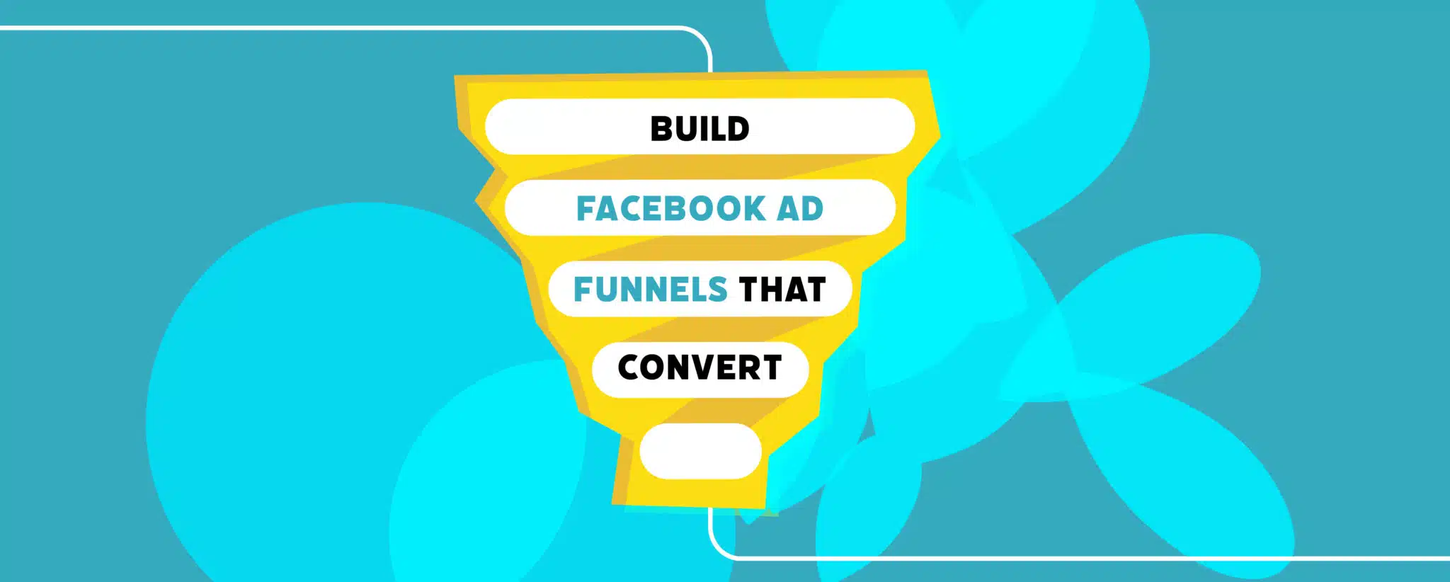 Mon 21st June Blog How To Build Facebook Ad Funnels That Convert Blog Banner
