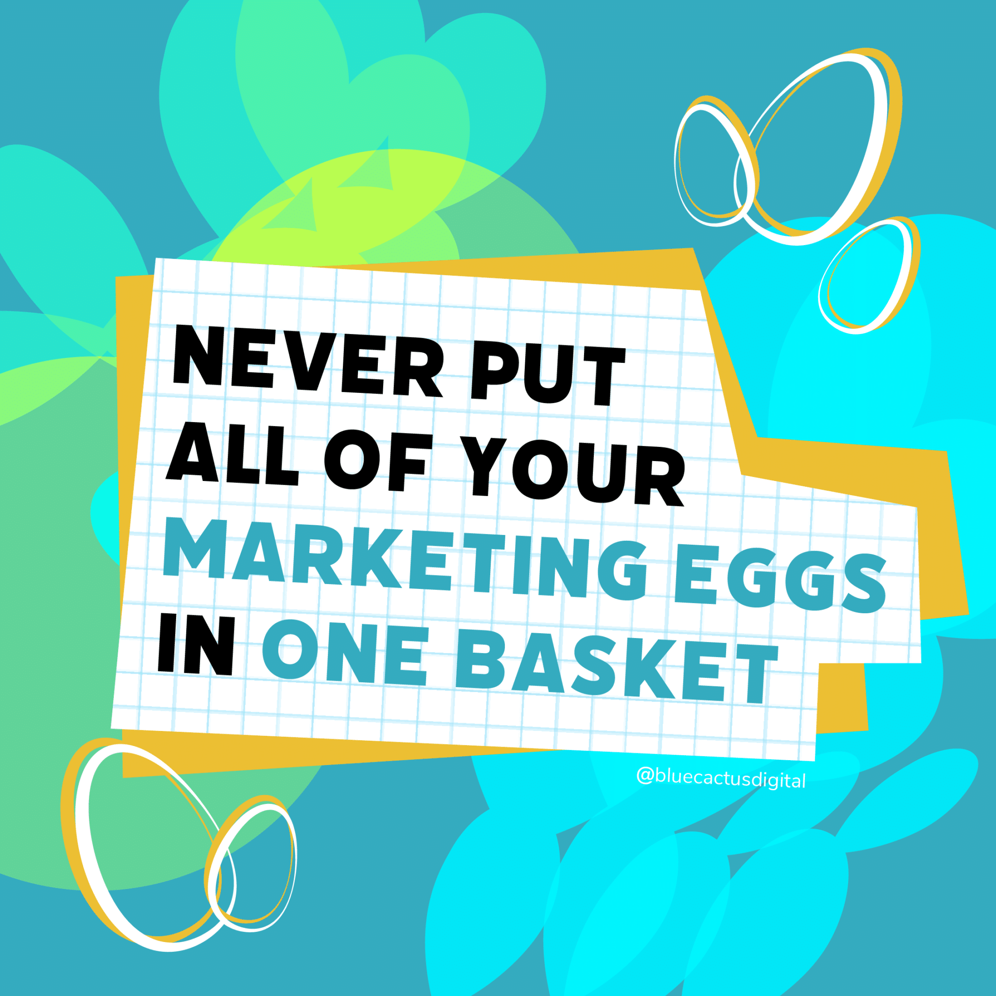 BCD JulyAug Monday 2nd Blog Never put all of your marketing eggs in one basket